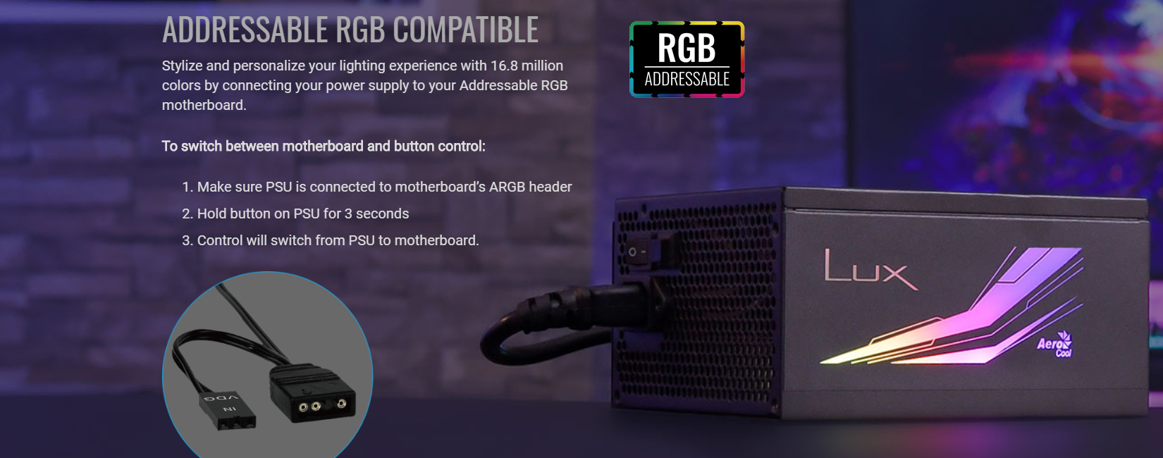 Nguồn Aero Cool Lux RGB 750W ( 80 Plus Bronze/Màu Đen/Led RGB) tương thích với các hệ thống RGB